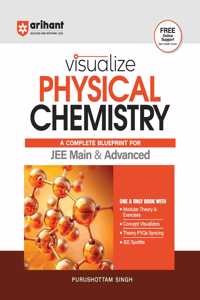 Arihant Visualize Physical Chemistry | A Complete Blueprint for JEE Main & Advanced | For Exam 2025-26