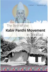 The Birth of the Kabir Panthi Movement in Trinidad