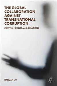 The Global Collaboration against Transnational Corruption