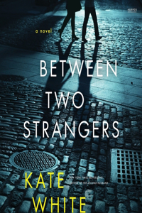 Between Two Strangers: A Novel of Suspense