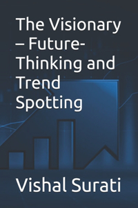 The Visionary - Future-Thinking and Trend Spotting
