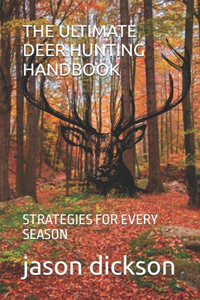 The Ultimate Deer Hunting Handbook