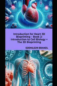Introduction for Heart 3D Bioprinting - Book 2