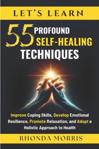 Let's Learn 55 Profound Self-Healing Techniques