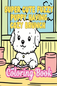 Super Cute Fuzzy Puppy Having Cozy Brunch Coloring Book
