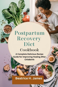 Postpartum Recovery Diet Cookbook