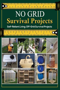 NO GRID Survival Projects Standard Edition, Self-Reliant Living; Off-Grid Survival Projects