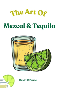 Art of Mezcal & Tequila