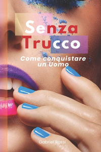 Senza Trucco - Conquistare un Uomo