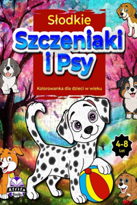Slodkie szczeniaki i psy Kolorowanka dla dzieci w wieku 4-8 lat