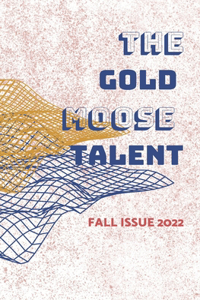 Gold Moose Talent Fall Issue 2022