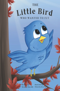 Little Bird Who Wanted to Fly