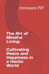 The Art of Mindful Living