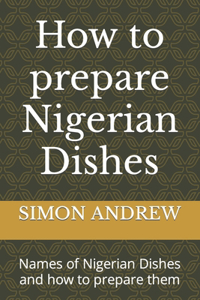 How to prepare Nigerian Dishes