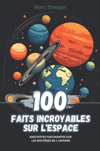 100 Faits Incroyables sur l'Espace