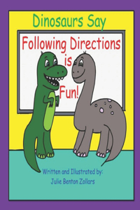 Dinosaurs Say Following Directions is Fun