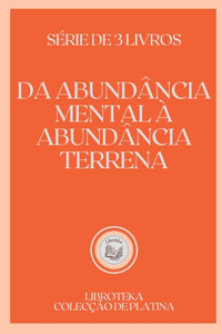 Da Abundância Mental À Abundância Terrena