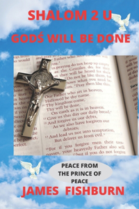 Shalom 2 U: Gods´ Will Be Done