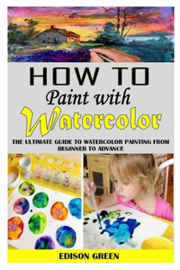 How to Paint with Watercolor