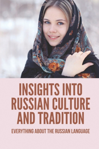 Insights Into Russian Culture And Tradition