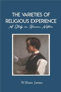 The Varieties of Religious Experience A Study in Human Nature