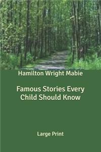 Famous Stories Every Child Should Know