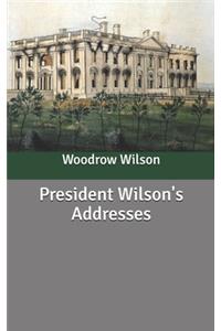 President Wilson's Addresses
