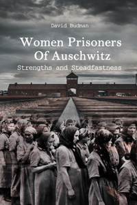 Women Prisoners Of Auschwitz