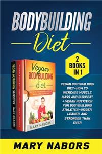 Bodybuilding Diet (2 Books in 1)