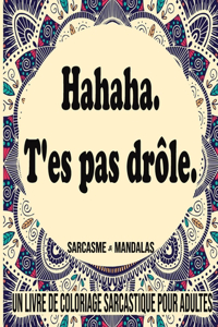 Ha Ha Ha T'es Pas Drôle