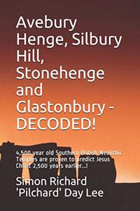 Avebury Henge, Silbury Hill, Stonehenge and Glastonbury - DECODED!