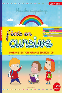 J'écris en cursive- Moyenne section- Grande section- CP (Mon cahier d'apprentissage) Dès 4 ans- Maternelle Primaire 120 p.