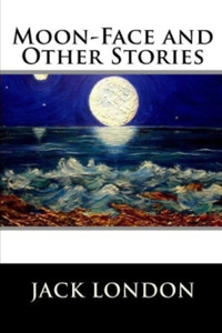 Moon-Face & Other Stories