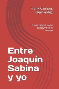 Entre Joaquín Sabina y yo