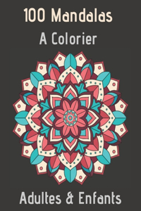 100 Mandalas A Colorier Adultes & Enfants