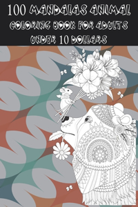 Coloring Book for Adults 100 Mandalas Animal - Under 10 Dollars