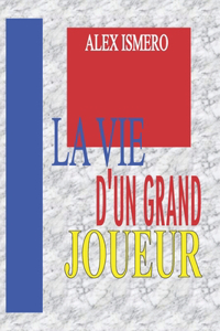 La Vie d'Un Grand Joueur