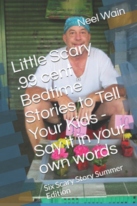 Little Scary .99 cent Bedtime Stories to Tell Your Kids - Say it in your own words