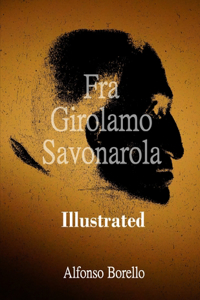 Fra Girolamo Savonarola Illustrated