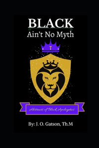 Black Ain't No Myth