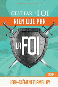 C'est par la foi, rien que par la foi