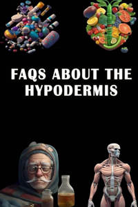 FAQs About the Hypodermis