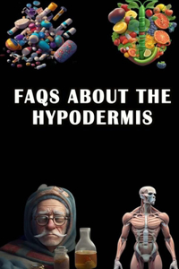 FAQs About the Hypodermis: Explore FAQs About the Hypodermis - Understand Skin Layers and Structure!