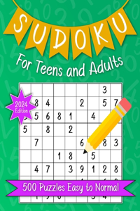 Sudoku For Teens And Adults. 500 Puzzles Easy To Normal 2024 Edition.