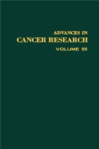 Advances in Cancer Research, Volume 55