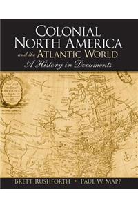 Colonial North America and the Atlantic World: A History in Documents