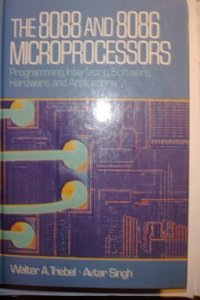 The 8088 and 8086 Microprocessor: Programming, Interfacing, Software, Hardware and Applications