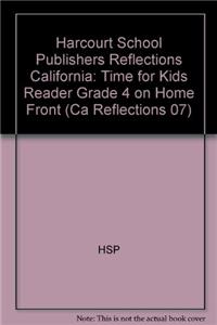 Harcourt School Publishers Reflections: Time for Kids Reader Grade 4 on Home Front