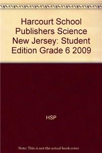 Harcourt School Publishers Science New Jersey: Student Edition Grade 6 2009