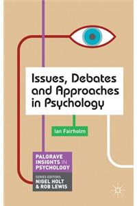 Issues, Debates and Approaches in Psychology